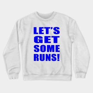 Let's Get Some Runs! Crewneck Sweatshirt